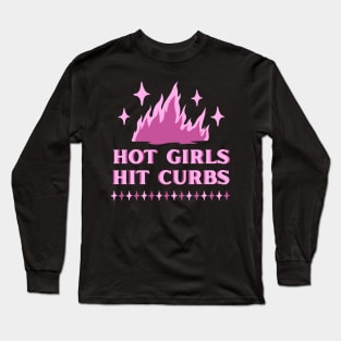 Hot Girls Hit Curbs Flame Long Sleeve T-Shirt